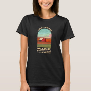 Ich Wollte Nur 10 Lamas Bauernhof Tiere Humor Far T-Shirt