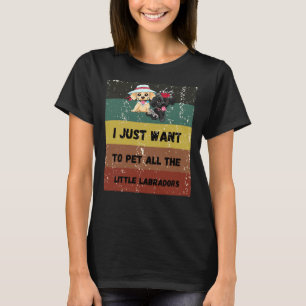 Ich Wollte nur, alle kleinen Labradors Retrei zu p T-Shirt