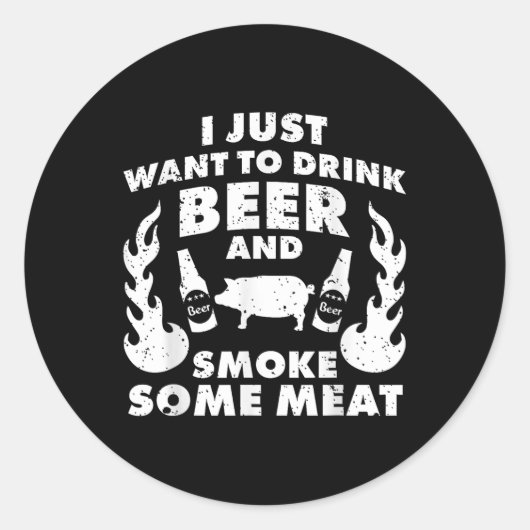 Ich Wollte nur, Bier und Rauchfleisch zu trinken! Runder Aufkleber (Vorderseite)