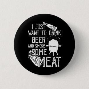 Ich Wollte nur, Bier zu trinken und etwas Fleisch  Button