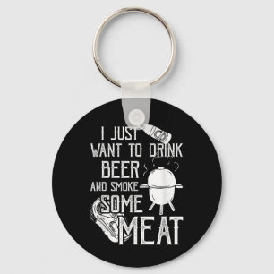 Ich Wollte nur, Bier zu trinken und etwas Fleisch Schlüsselanhänger
