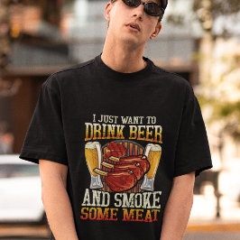 Ich Wollte nur, Bier zu trinken und Fleisch zu rau T-Shirt