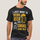 Ich Wollte nur, Bier zu trinken und Fleisch zu rau T-Shirt (Vorderseite)