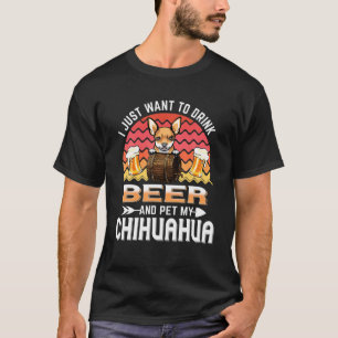 Ich Wollte nur, Bier zu trinken und meinen Chihuah T-Shirt