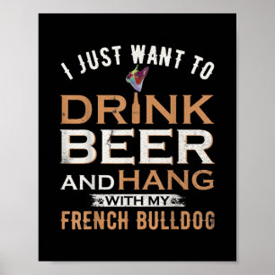 Ich Wollte nur, Bier zu trinken und mit meinem Fra Poster