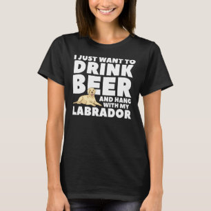 Ich Wollte nur, Bier zu trinken und mit meinem Lab T-Shirt
