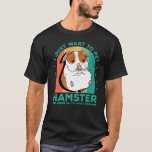 Ich Wollte nur, Hamster zu pflücken und ignoriere T-Shirt