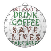 Ich wollte nur, Kaffee Retten Leben und nehmen Sie Dartscheibe (vorne)