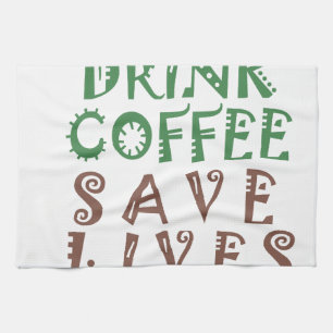 Ich wollte nur, Kaffee Retten Leben und nehmen Sie Küchentuch