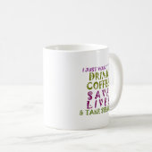 Ich wollte nur Kaffee trinken und nehmen Selftheit Kaffeetasse (VorderseiteRechts)