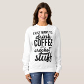 Ich Wollte nur, Kaffee und Crochet Stuff Strick zu Sweatshirt (Vorne ganz)