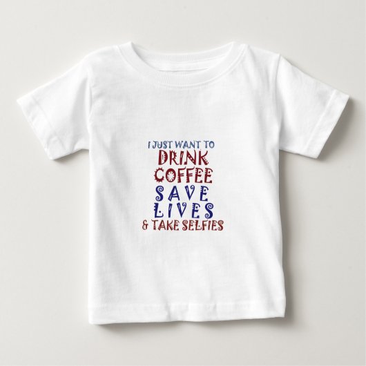 Ich wollte nur, Kaffee zu trinken Rette Leben Baby T-shirt (Vorderseite)