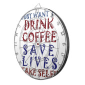Ich wollte nur, Kaffee zu trinken Rette Leben Dartscheibe (Vorderseite rechts)