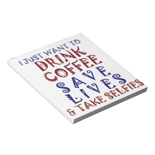Ich wollte nur, Kaffee zu trinken Rette Leben Notizblock (angewinkelt)