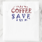 Ich wollte nur, Kaffee zu trinken Rette Leben Ovaler Aufkleber (Tasche)