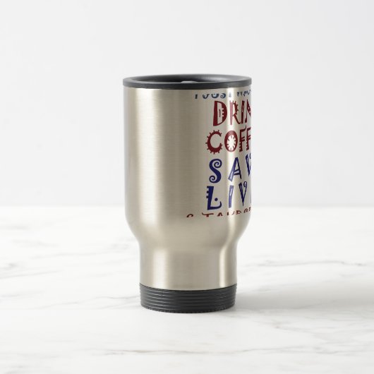 Ich wollte nur, Kaffee zu trinken Rette Leben Reisebecher (Mittel)