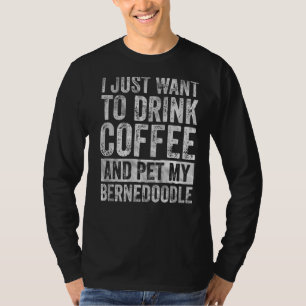 Ich Wollte nur, Kaffee zu trinken und mein Bernedo T-Shirt