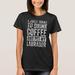 Ich Wollte nur, Kaffee zu trinken und mein Labor z T-Shirt