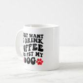 Ich Wollte nur, Kaffee zu trinken und meinen Hund  Kaffeetasse (Vorderseite Links)