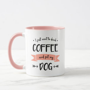 Ich Wollte nur, Kaffee zu trinken und meinen Hund  Tasse