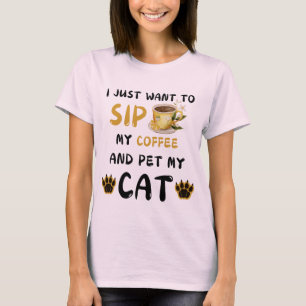 Ich Wollte nur, Kaffee zu trinken und meinen Katze T-Shirt