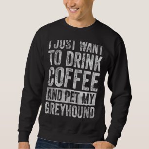 Ich Wollte nur, Kaffee zu trinken und meinen Windh Sweatshirt