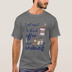 Ich Wollte nur, Kaffee zu trinken und Tiere Retten T-Shirt