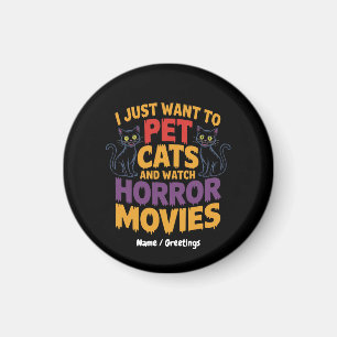Ich Wollte nur Katzen zu pflücken und Horror-Filme Magnet