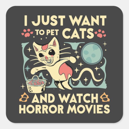 Ich Wollte nur Katzen zu pflücken und Horror-Filme Quadratischer Aufkleber (Vorderseite)
