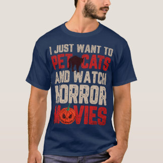 Ich Wollte nur Katzen zu pflücken und Horror Filme T-Shirt