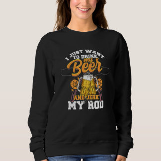 Ich Wollte nur, mein Bier zu trinken und meine Rod Sweatshirt