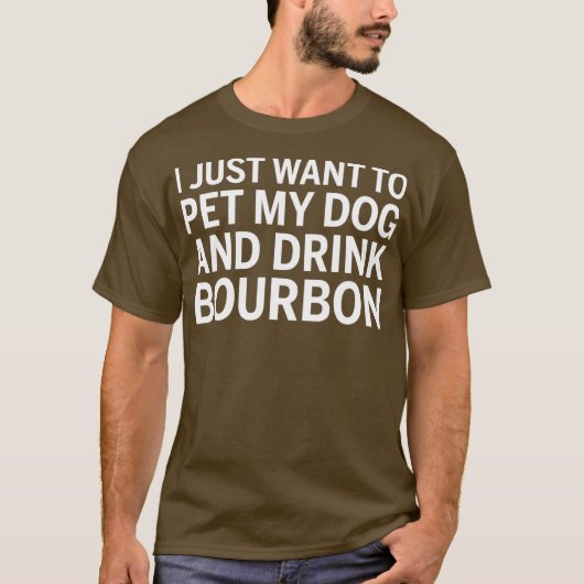 Ich Wollte nur, meinen Hund zu pflücken und Bourbo T-Shirt (Vorderseite)