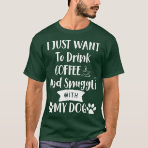 Ich Wollte nur mit meinem Tuch Kaffee und Snuggle  T-Shirt