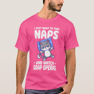 Ich Wollte nur, Nickerchen zu nehmen und Seifenope T-Shirt