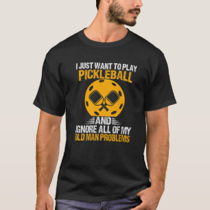 Ich Wollte nur, Pickleball zu spielen, ignoriere a T-Shirt