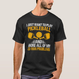 Ich Wollte nur, Pickleball zu spielen, ignoriere a T-Shirt
