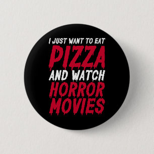 Ich Wollte nur, Pizza zu essen und Horror-Filme zu Button