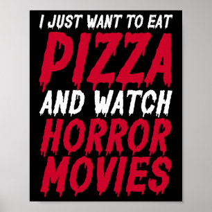 Ich Wollte nur, Pizza zu essen und Horror-Filme zu Poster