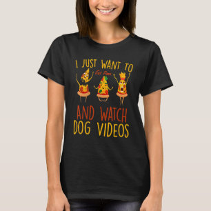 Ich Wollte nur, Pizza zu essen und Hundevideos zu  T-Shirt