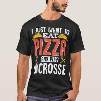 Ich Wollte nur, Pizza zu essen und Lacrosse Funny  T-Shirt
