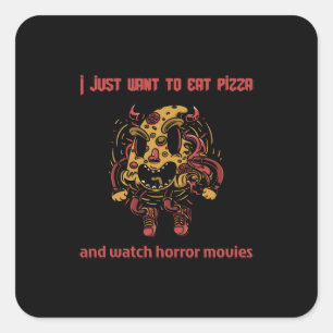 Ich wollte nur, Pizza zu essen und mir Horror-Film Quadratischer Aufkleber