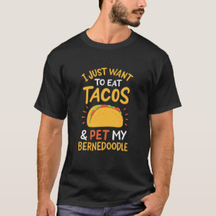 Ich Wollte nur, Tacos zu essen und meinen Bernedoo T-Shirt