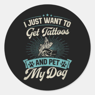 Ich Wollte nur, Tattoos zu holen und meinen Hund z Runder Aufkleber