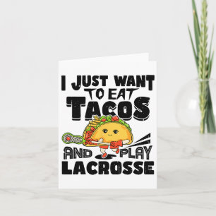 Ich Wollte nur, um Tacos zu essen und Lacrosse Pla Karte
