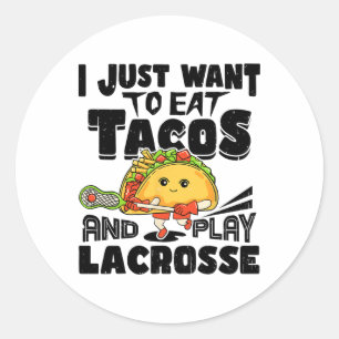Ich Wollte nur, um Tacos zu essen und Lacrosse Pla Runder Aufkleber