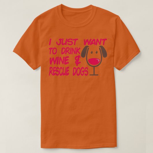 Ich Wollte nur, um Wine Rescue Hunde Niedlich Dog T-Shirt (Design vorne)