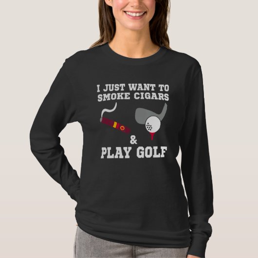 Ich Wollte nur, um Zigarren zu rauchen und Golf zu T-Shirt (Vorderseite)