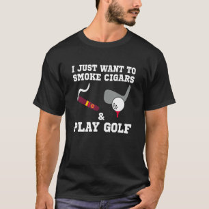 Ich Wollte nur, um Zigarren zu rauchen und Golf zu T-Shirt