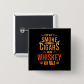 Ich Wollte nur, um zu rauchen Zigarren trinken Whi Button (Vorne & Hinten)