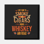 Ich Wollte nur, um zu rauchen Zigarren trinken Whi Magnet (Vorne)